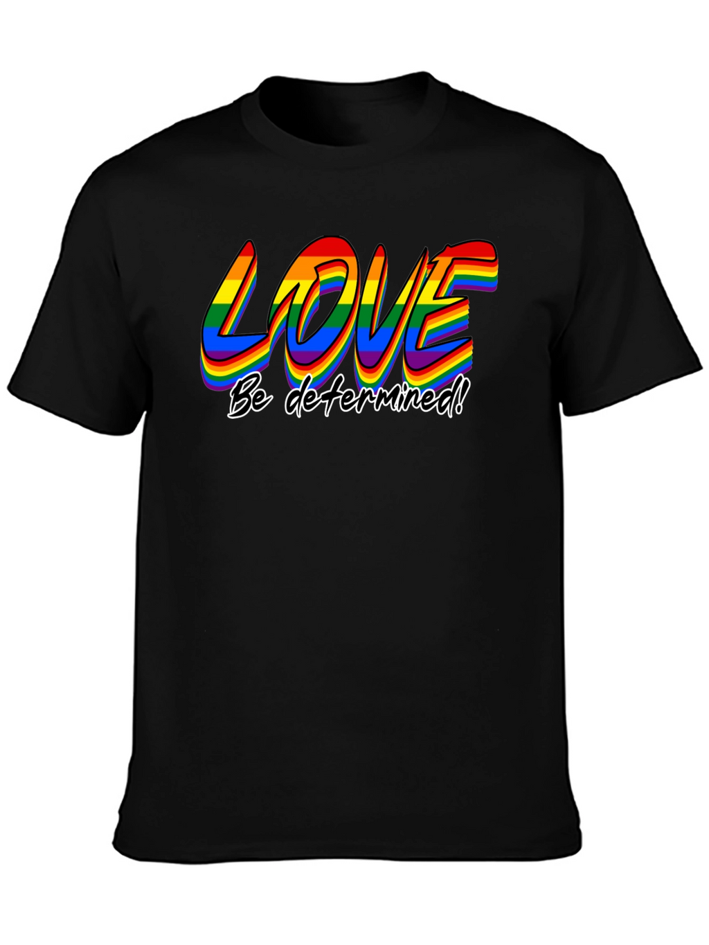 Love Be Determined LGBT Pride T-Shirt