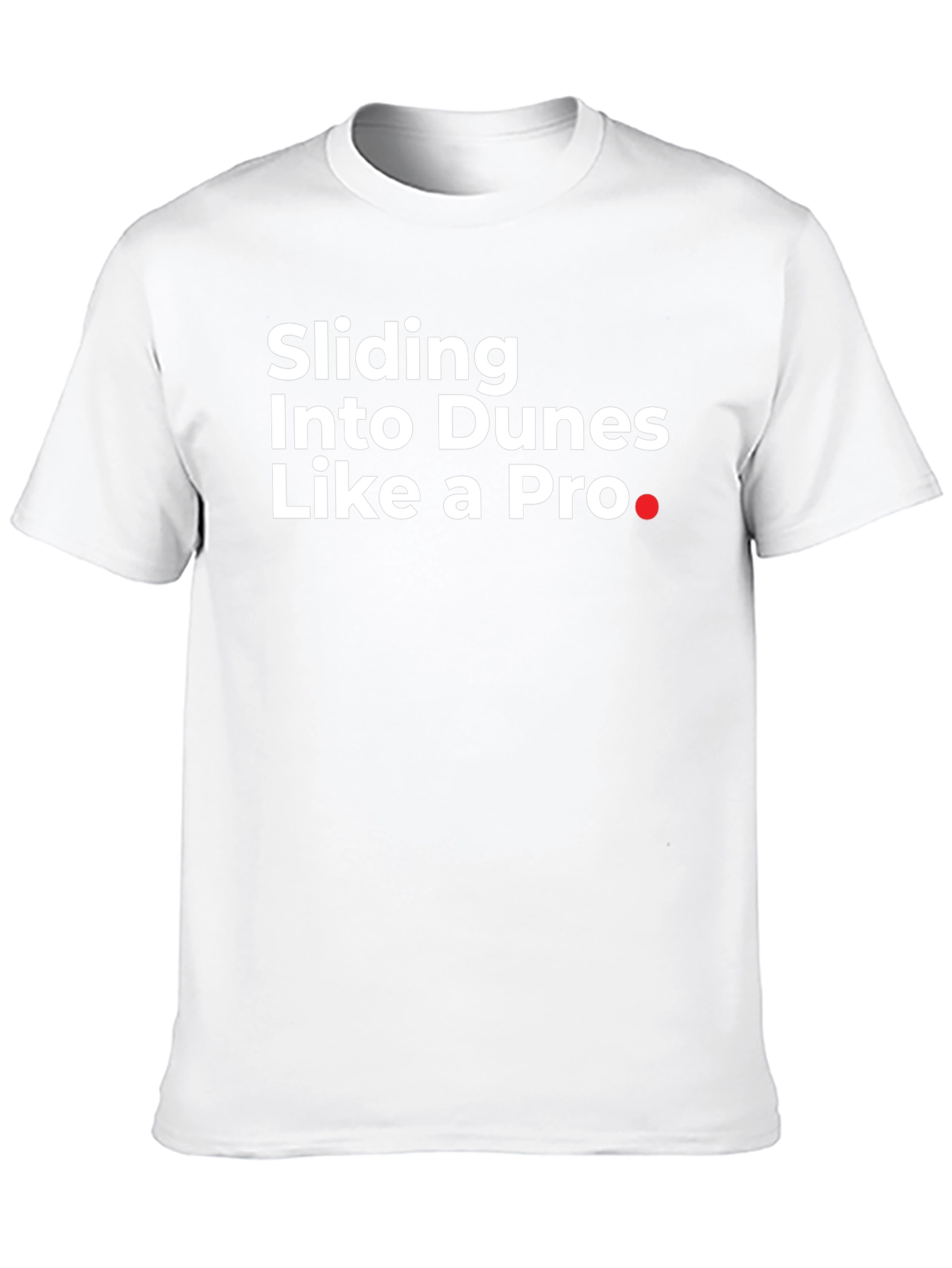 Sliding Into Dunes Like a Pro Black T-Shirt
