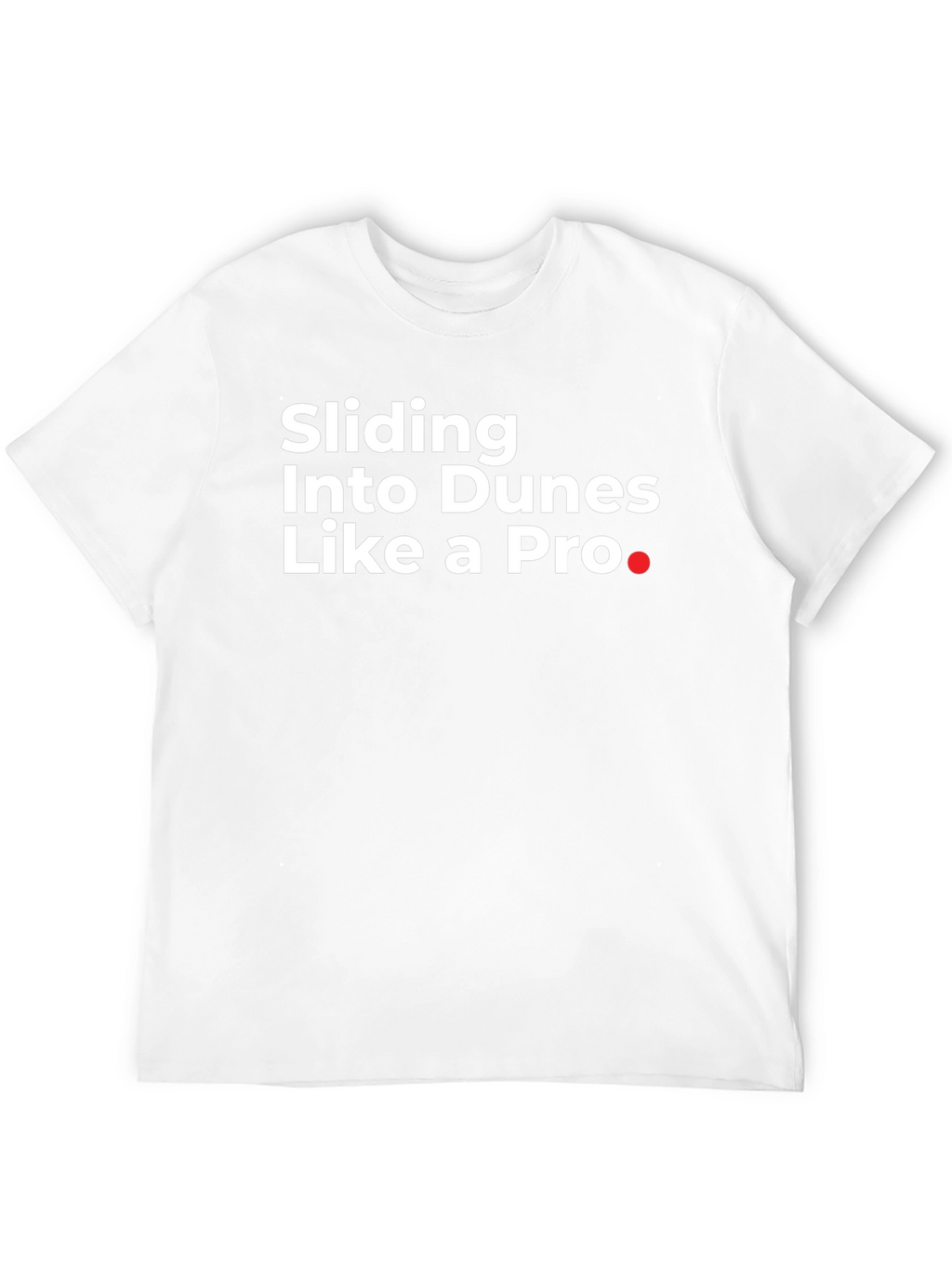 Sliding Into Dunes Like a Pro Black T-Shirt