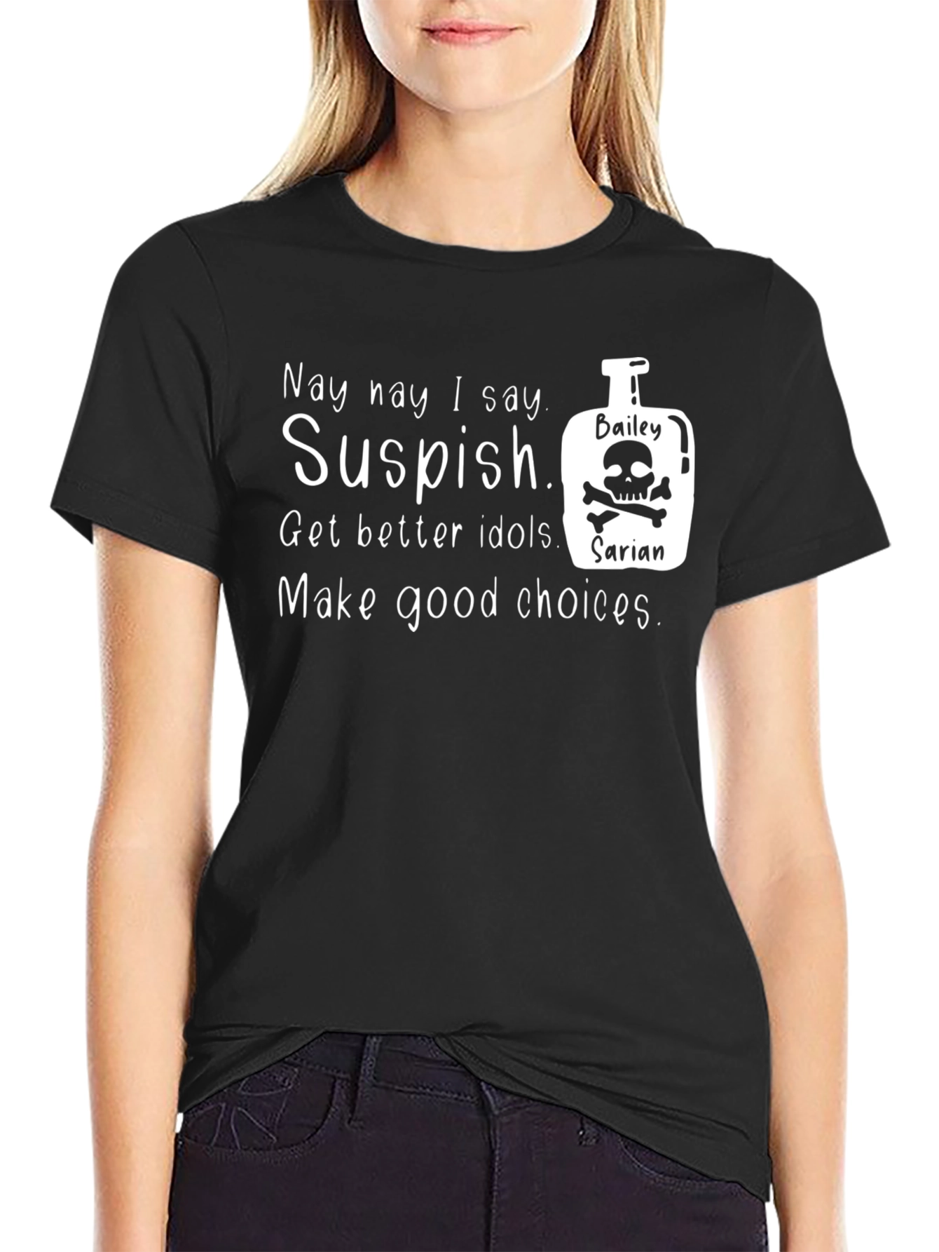 Suspish T-Shirt: Get Better Idols & Make Good Choices!