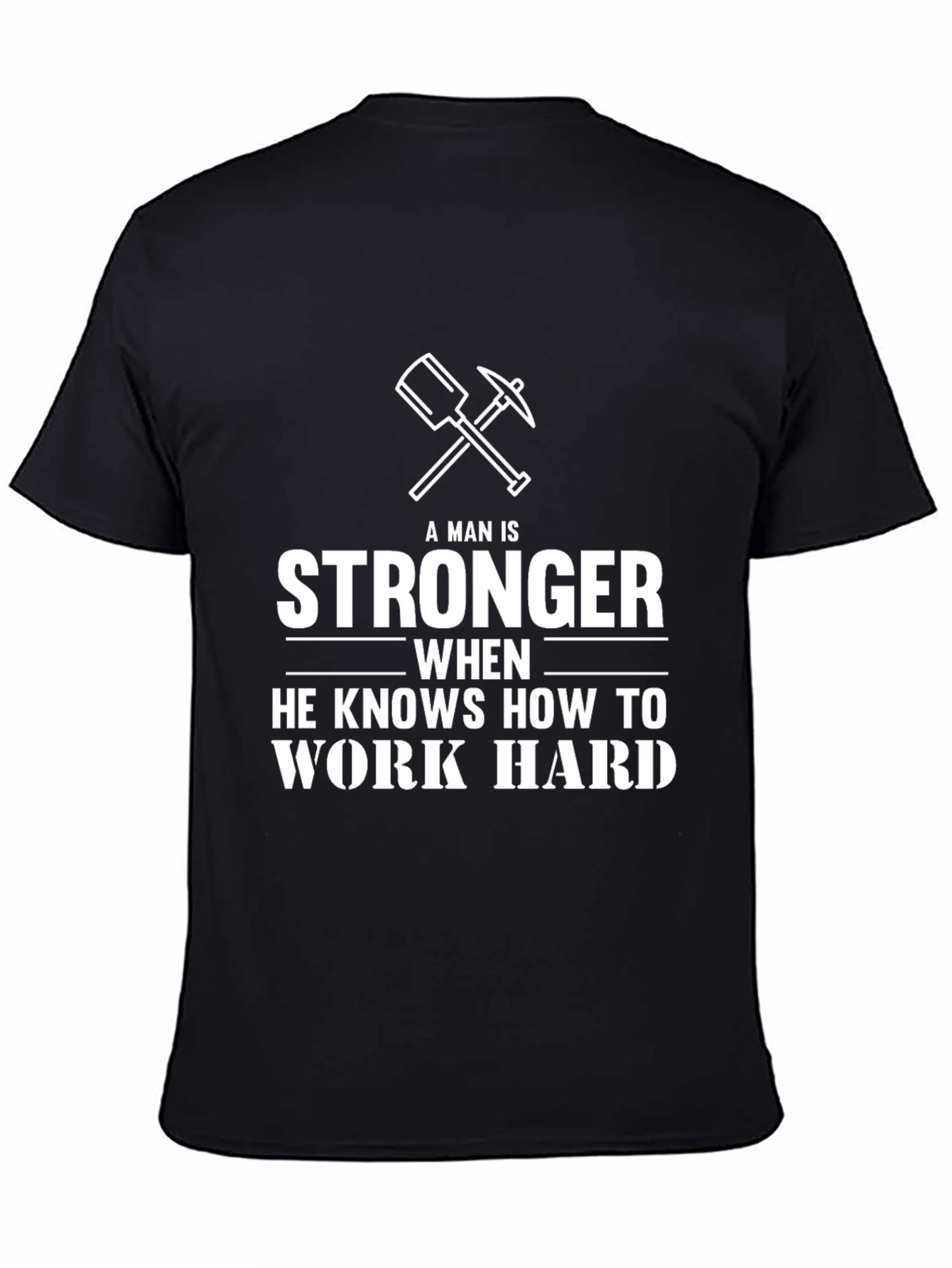 Mans Stronger When Works Hard Black T-Shirt