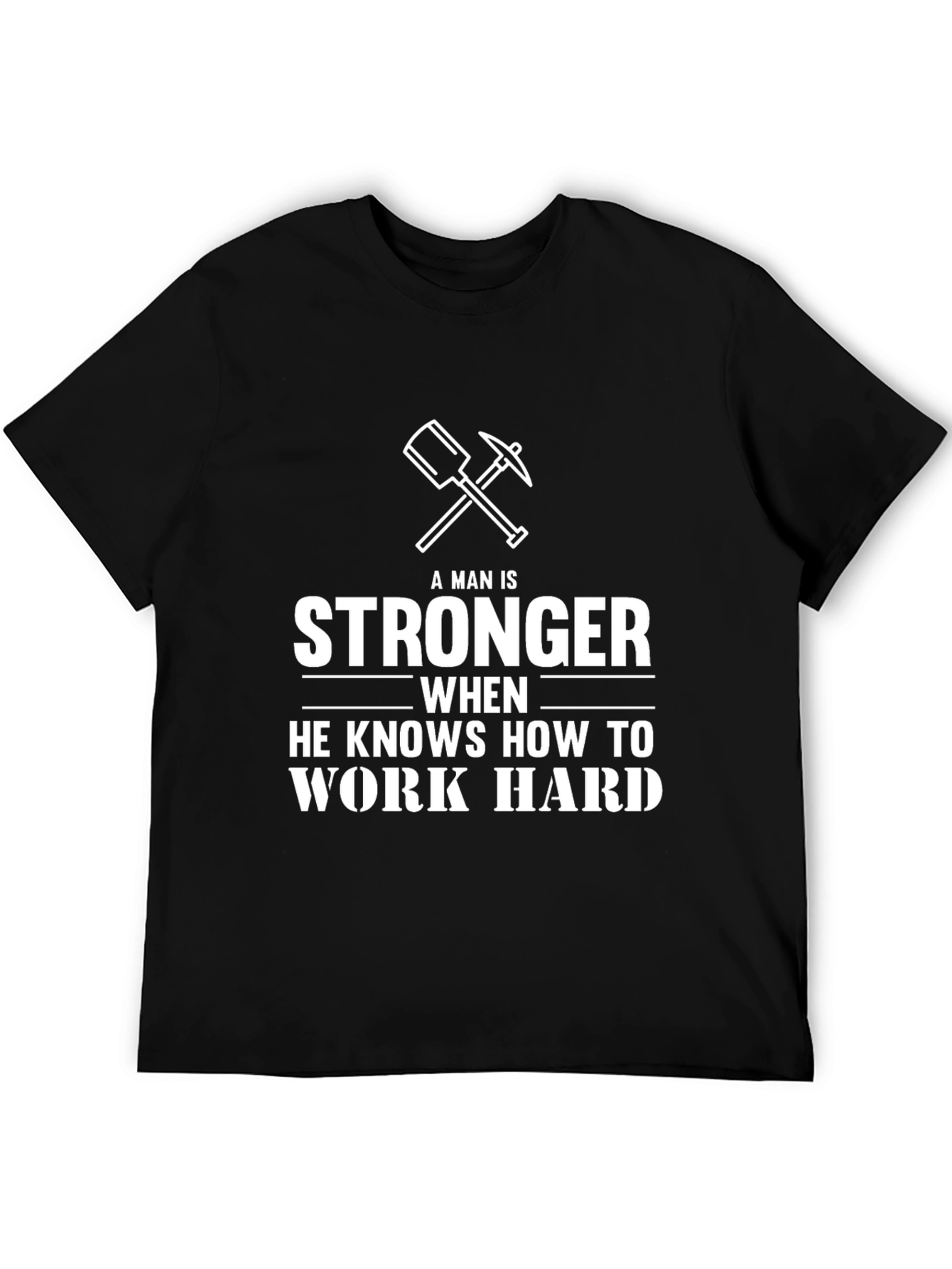 Mans Stronger When Works Hard Black T-Shirt