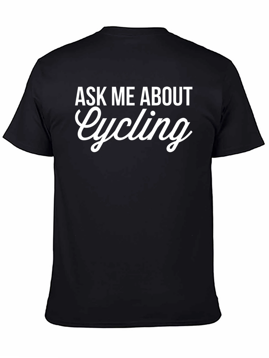 Ask Me About Cycling T-Shirt - Black Cotton Tee