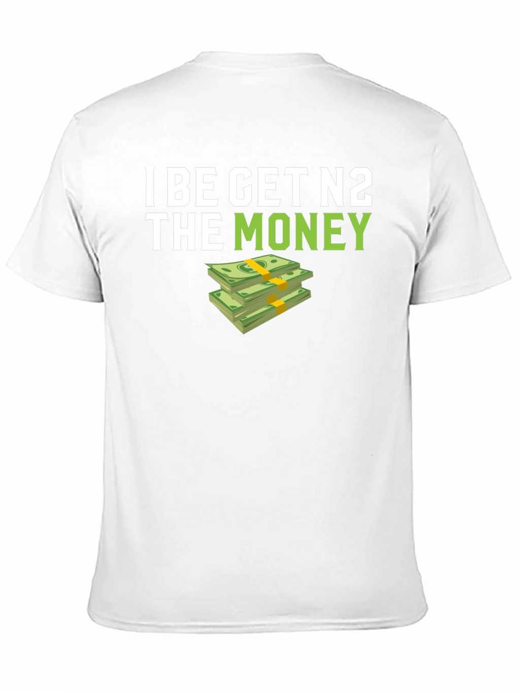 I BE GET N2 The Money T-Shirt - Black