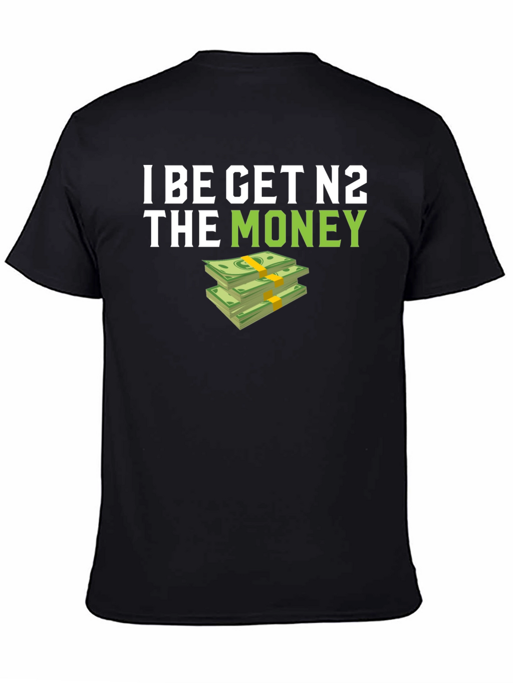 I BE GET N2 The Money T-Shirt - Black