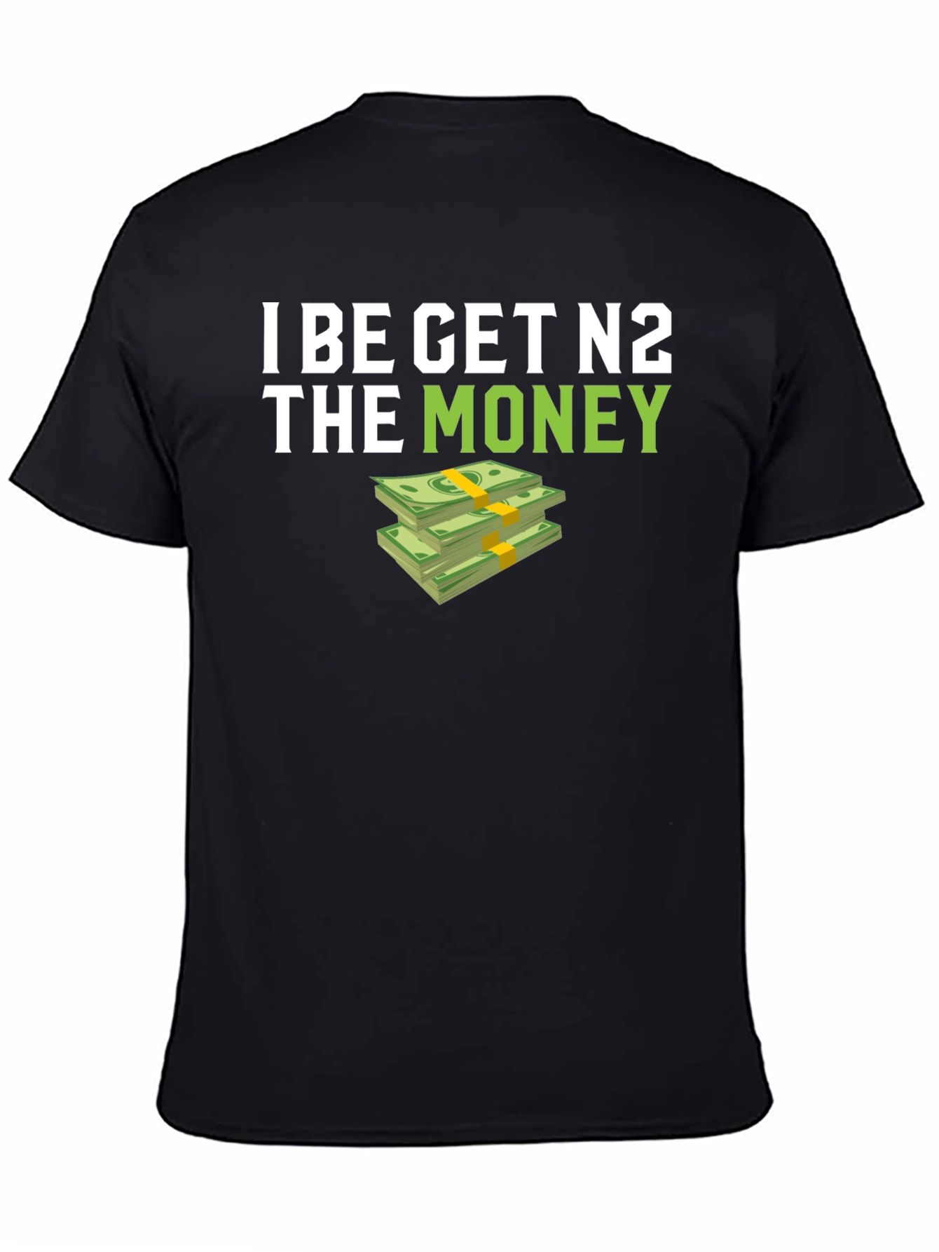 I BE GET N2 The Money T-Shirt - Black