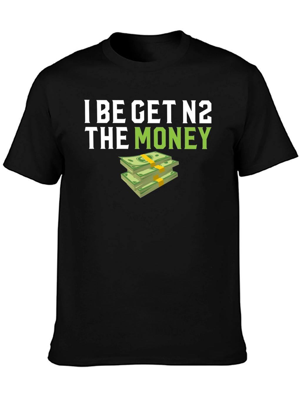 I BE GET N2 The Money T-Shirt - Black