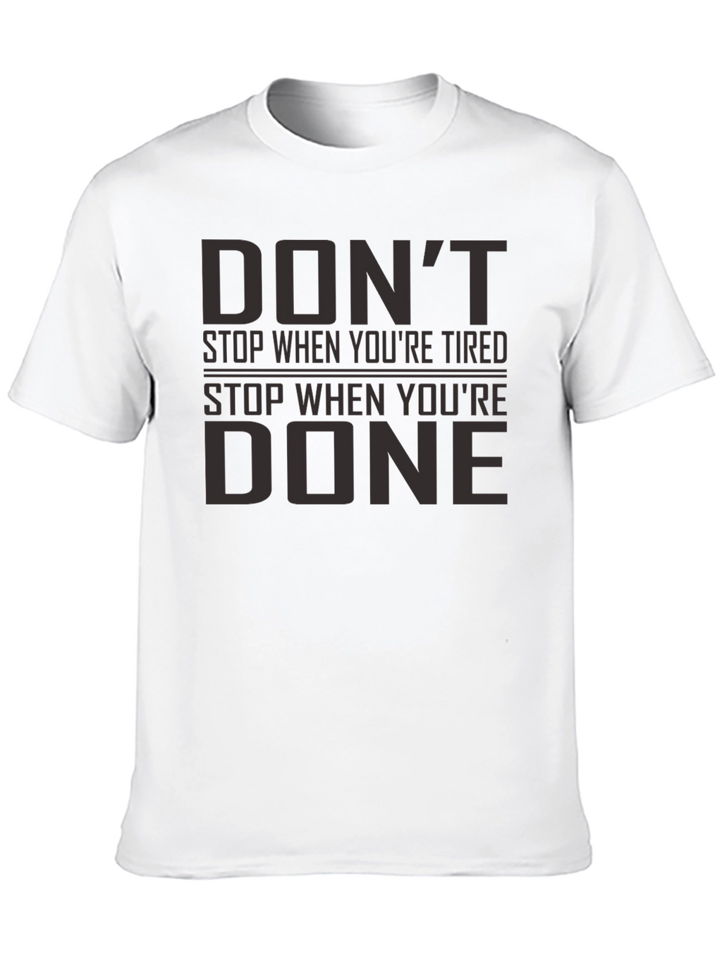 Motivational Graphic Tee - Dont Stop When Youre Tired