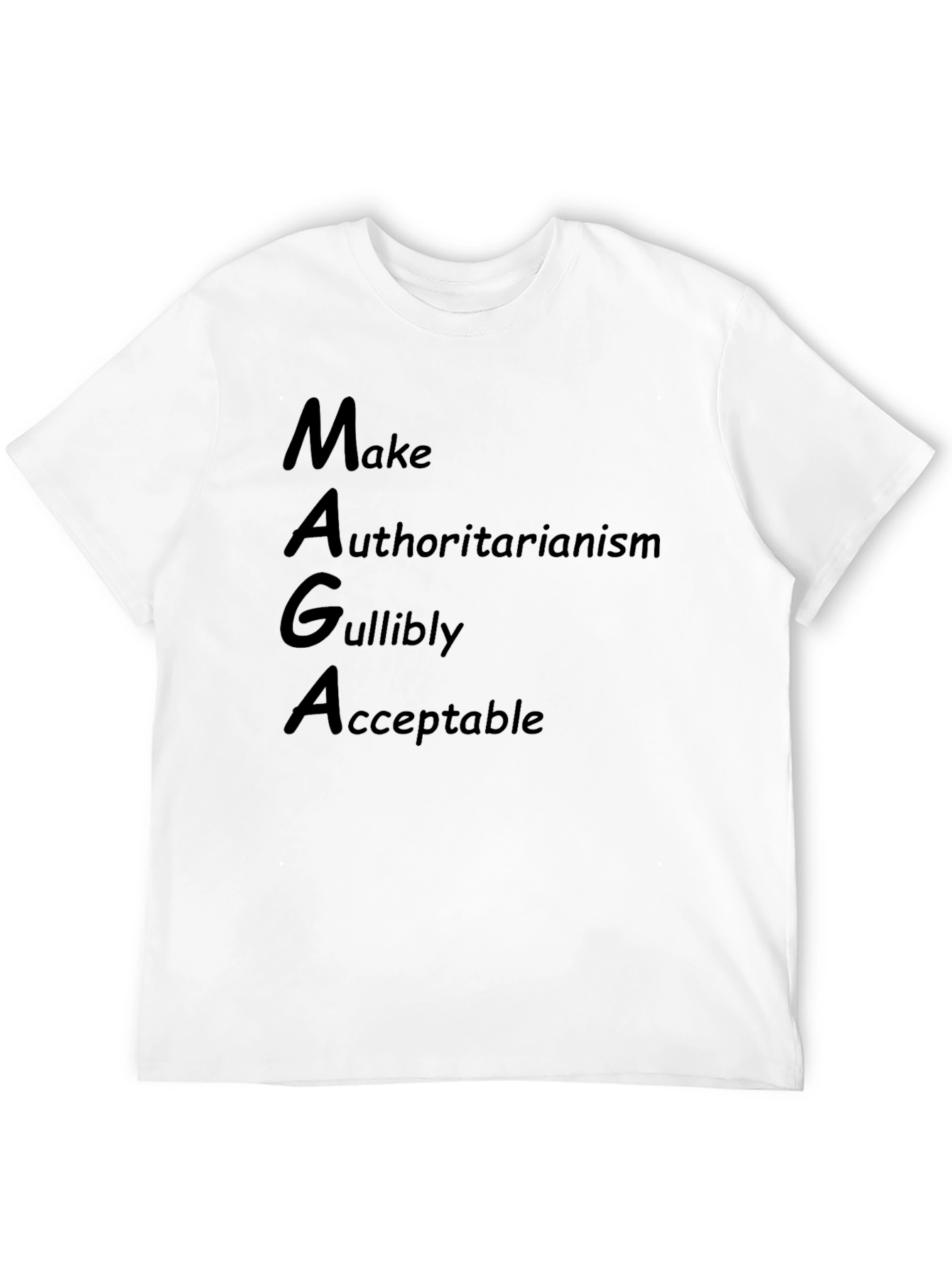 MAGA Parody T-Shirt: Make Authoritarianism Gullibly Acceptable