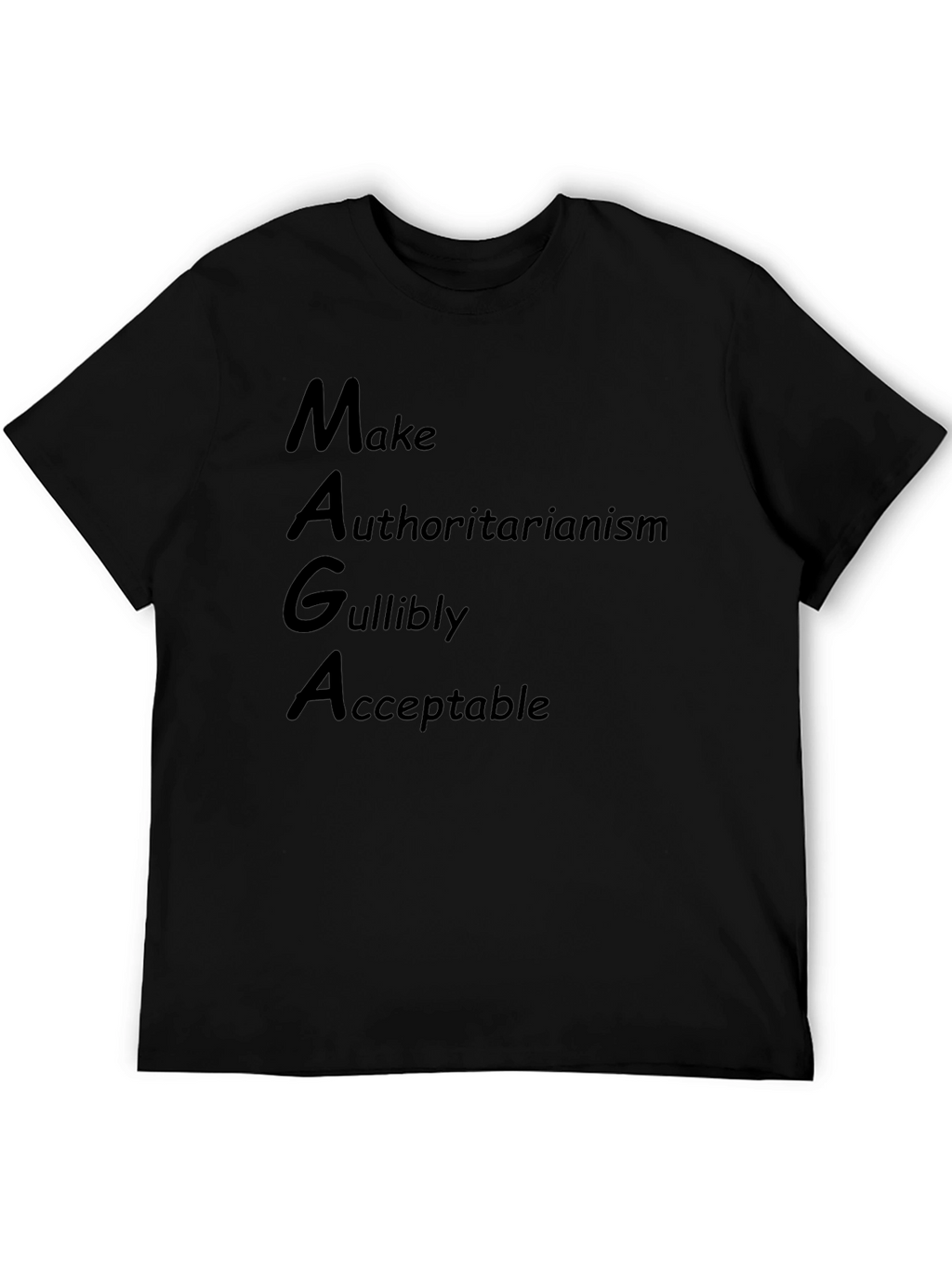 MAGA Parody T-Shirt: Make Authoritarianism Gullibly Acceptable
