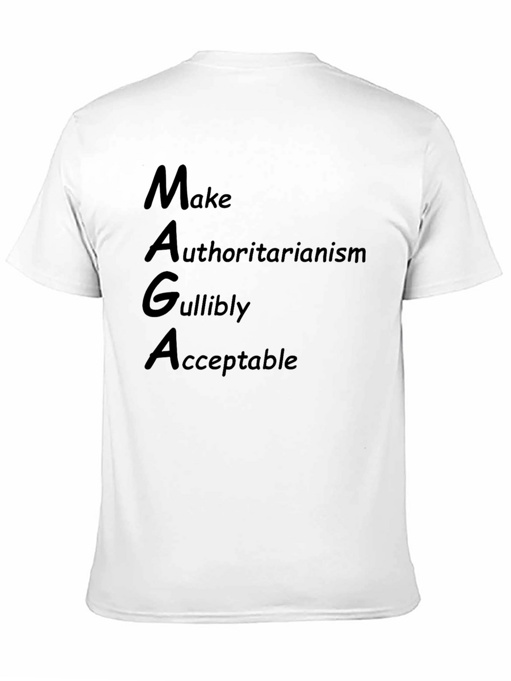 MAGA Parody T-Shirt: Make Authoritarianism Gullibly Acceptable