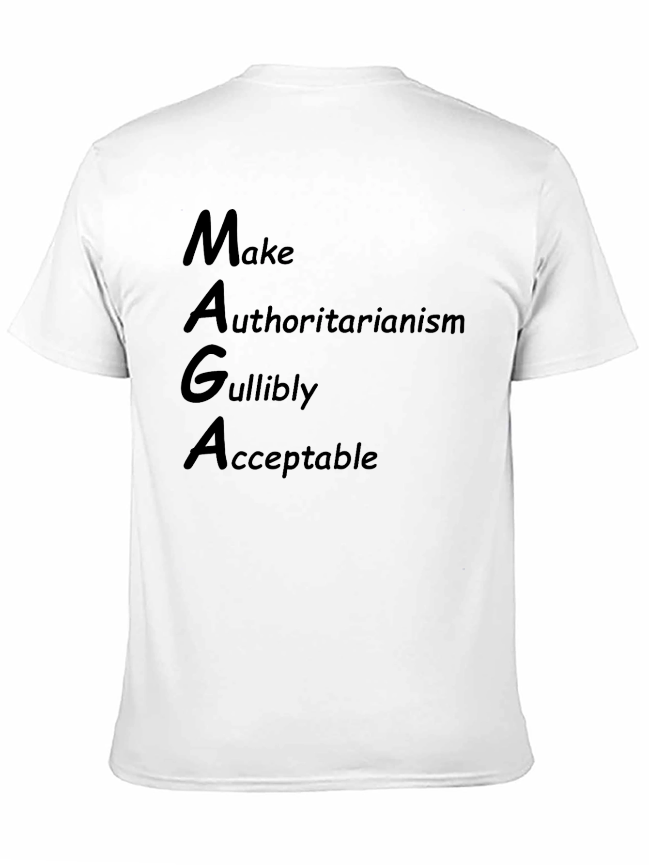 MAGA Parody T-Shirt: Make Authoritarianism Gullibly Acceptable