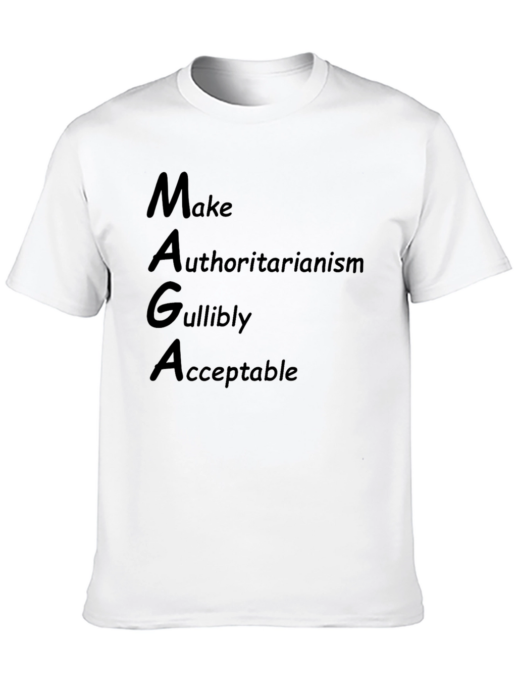 MAGA Parody T-Shirt: Make Authoritarianism Gullibly Acceptable