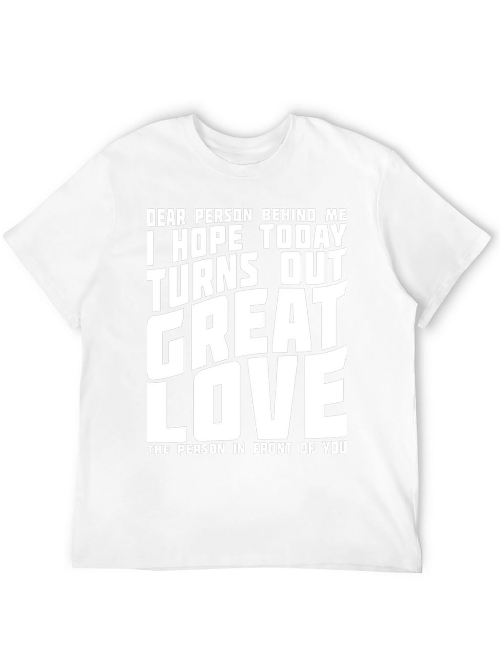 Funny Graphic T-Shirt - Great Day Love Message