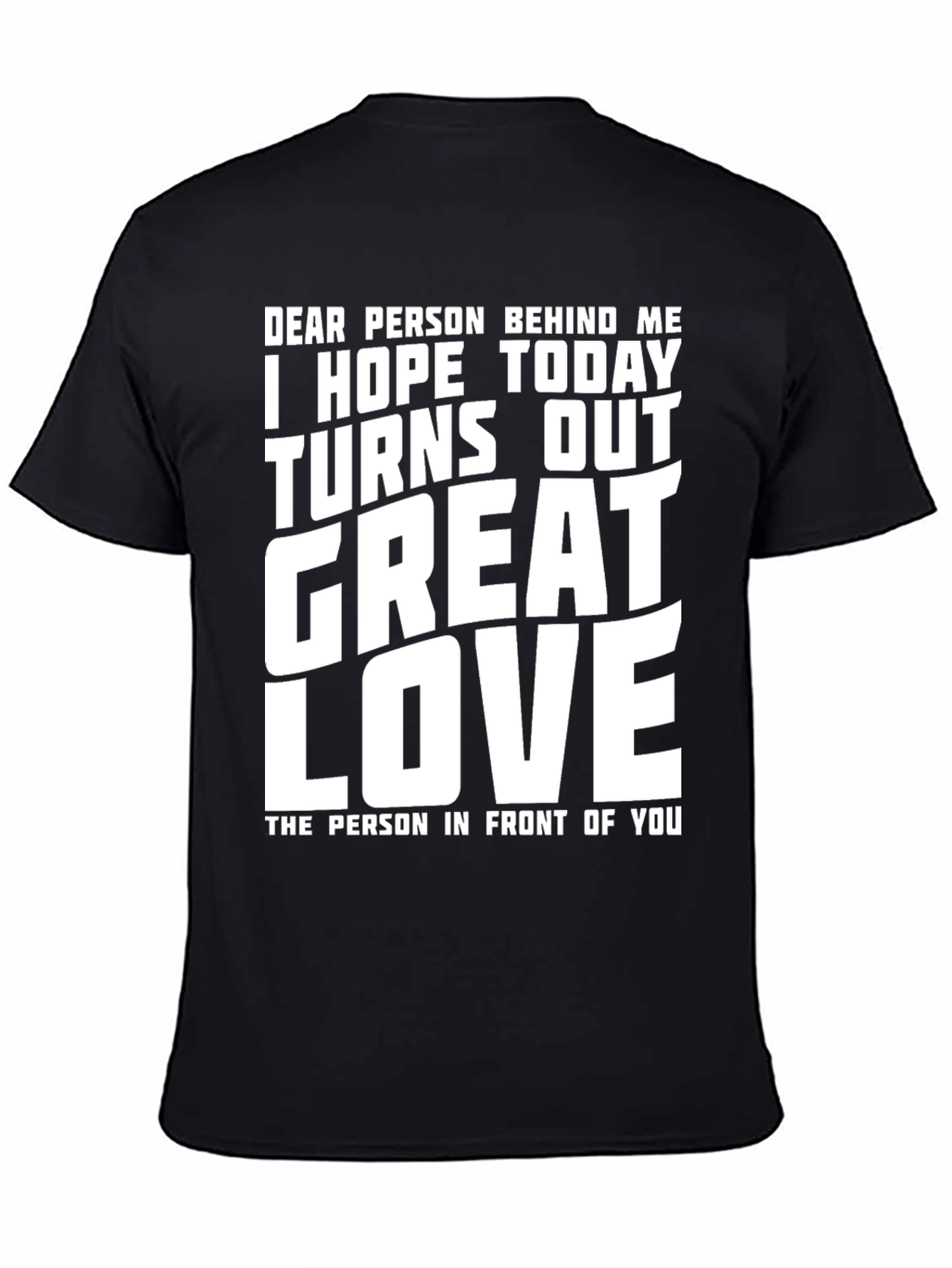 Funny Graphic T-Shirt - Great Day Love Message
