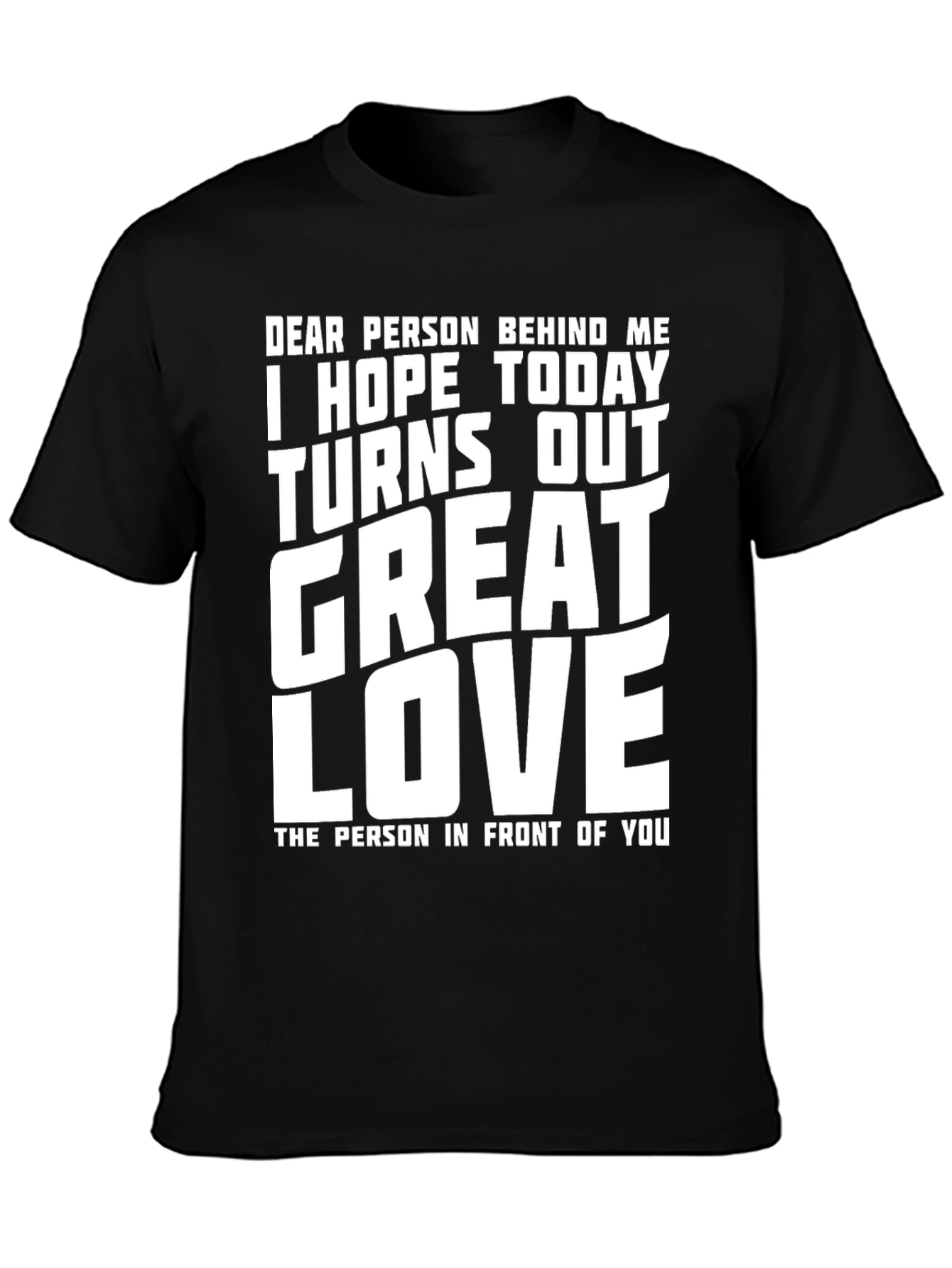 Funny Graphic T-Shirt - Great Day Love Message