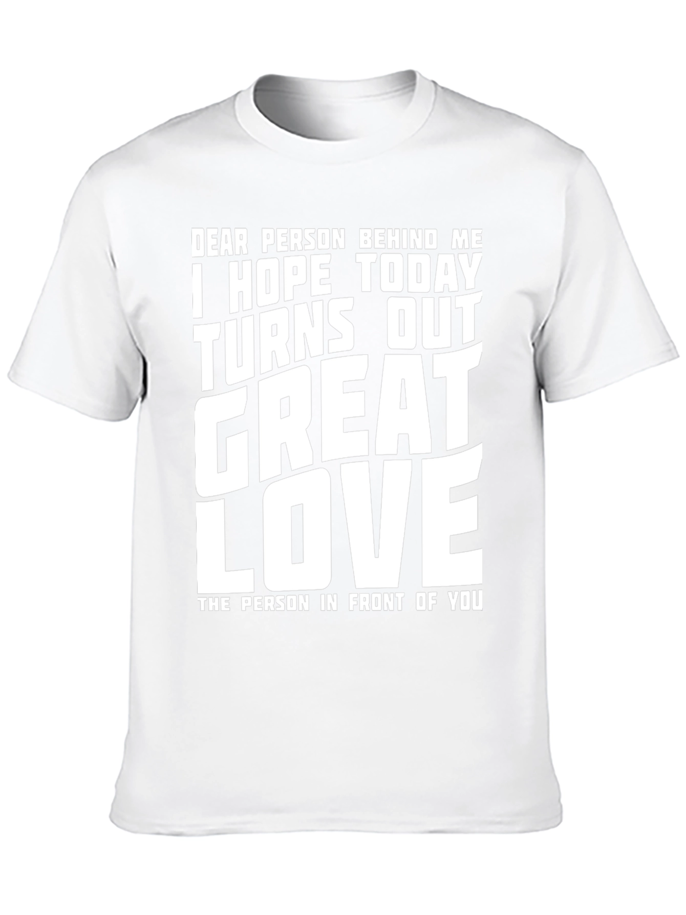 Funny Graphic T-Shirt - Great Day Love Message