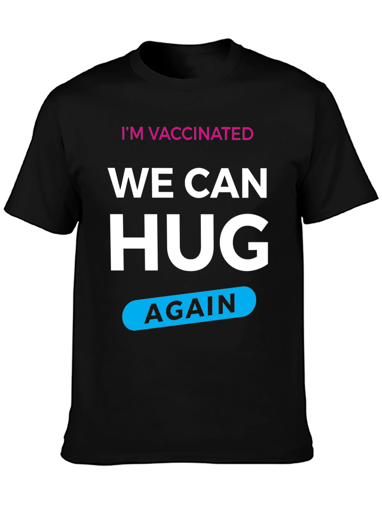 Im Vaccinated We Can Hug Again T-Shirt