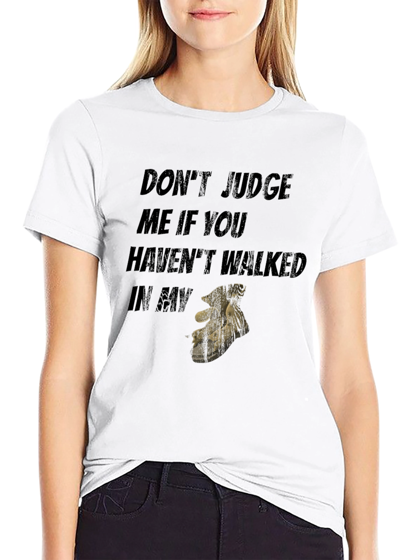 Dont Judge Me If You Havent Walked T-Shirt