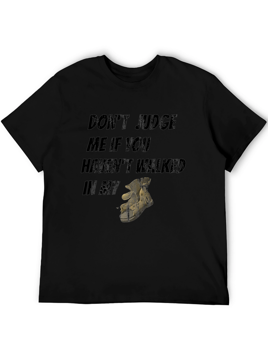 Dont Judge Me If You Havent Walked T-Shirt