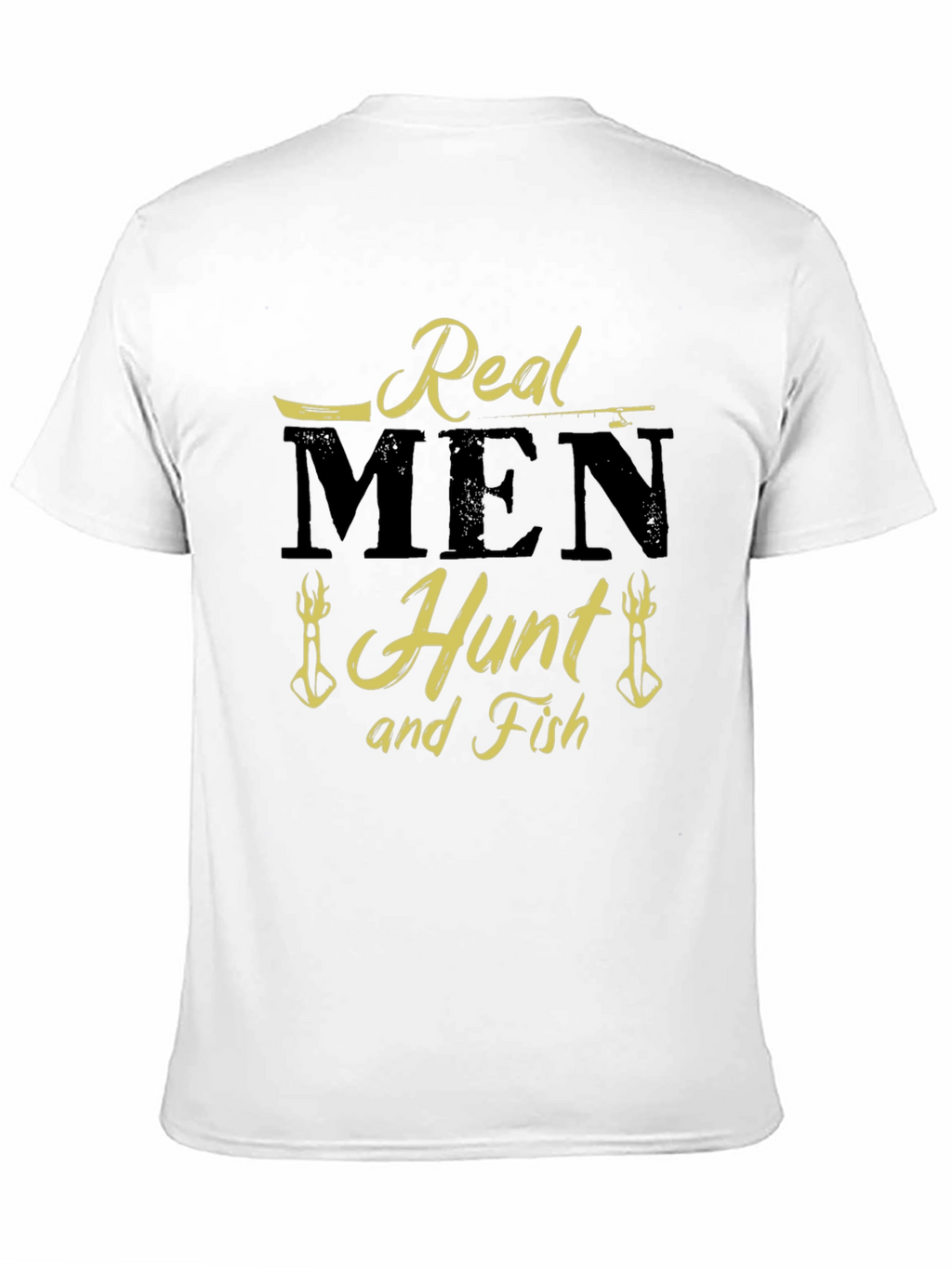 Real Men Hunt and Fish Graphic T-Shirt