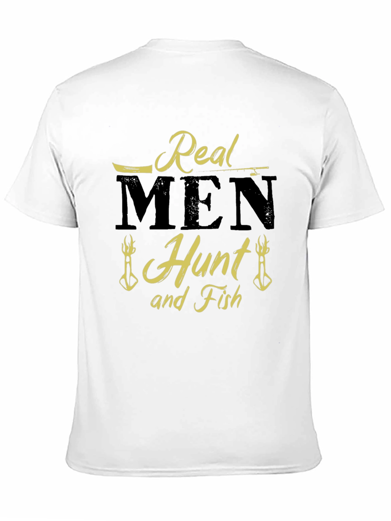 Real Men Hunt and Fish Graphic T-Shirt