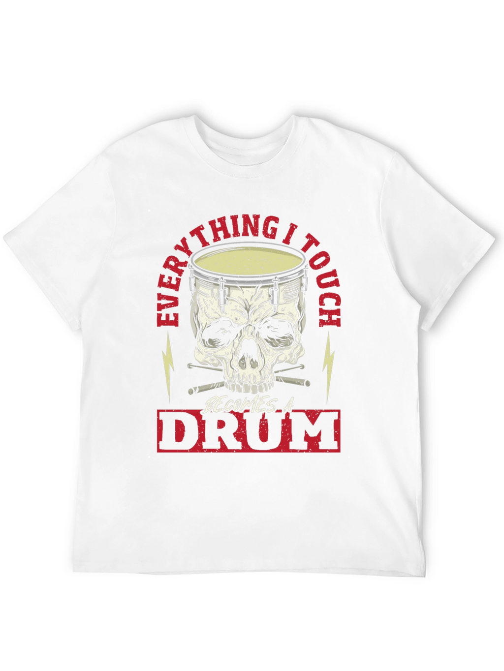 Everything I Touch Becomes A Drum T-Shirt