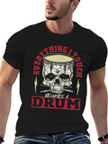 Everything I Touch Becomes A Drum T-Shirt