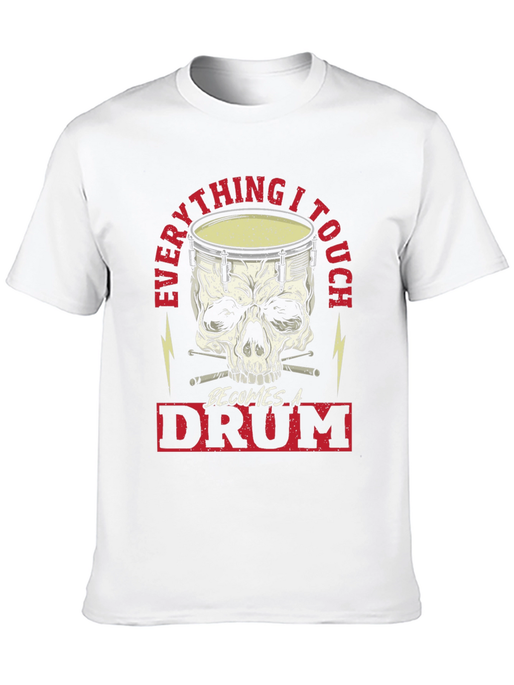 Everything I Touch Becomes A Drum T-Shirt