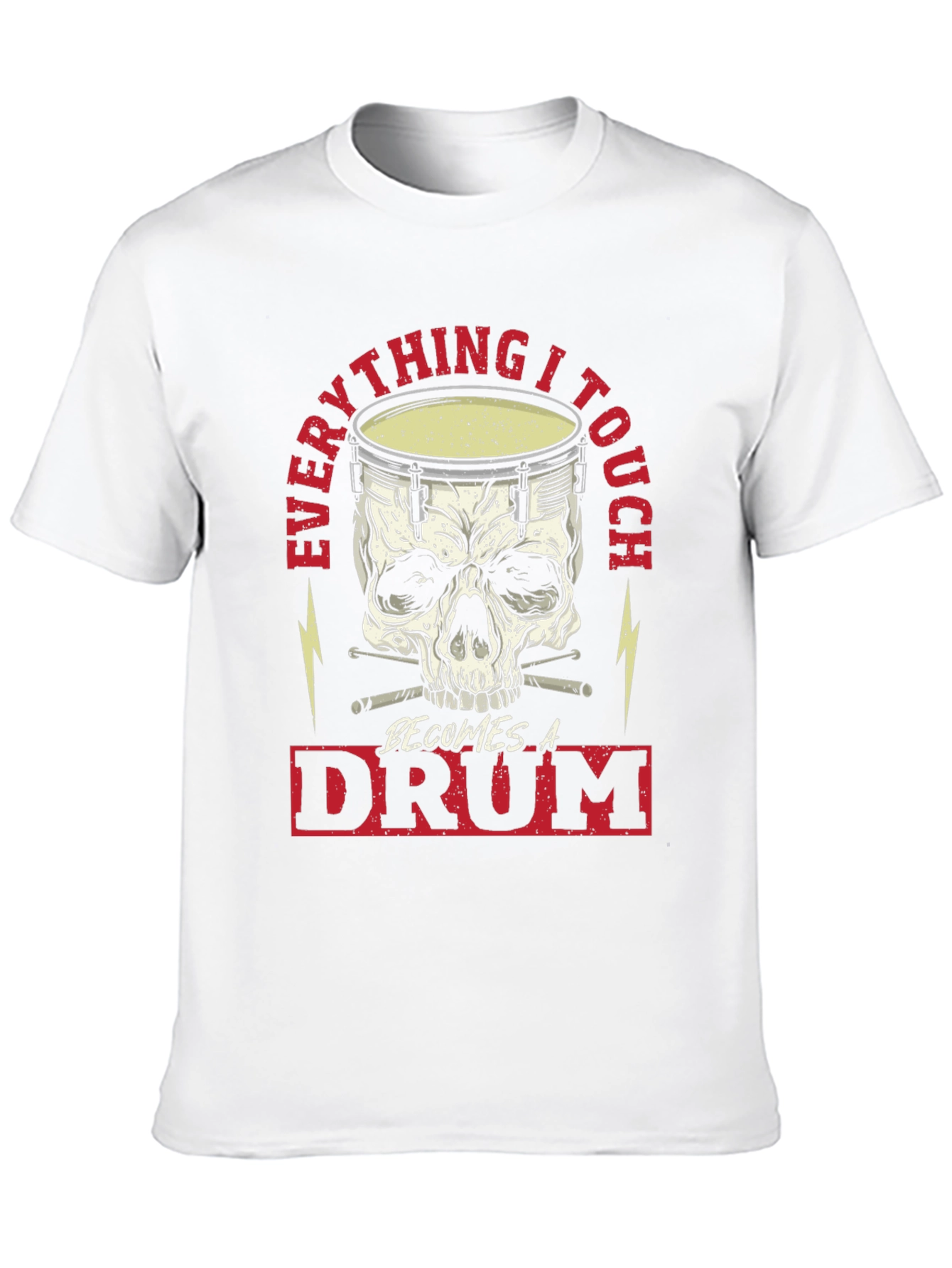 Everything I Touch Becomes A Drum T-Shirt