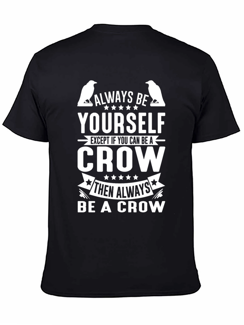 Always Be Yourself Crow Graphic T-Shirt