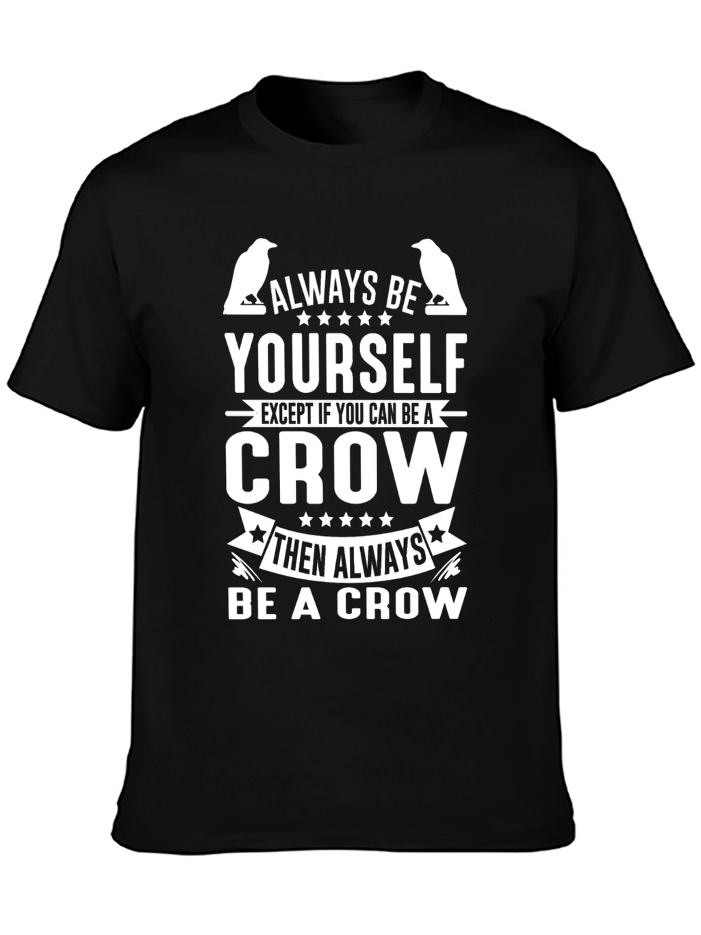 Always Be Yourself Crow Graphic T-Shirt