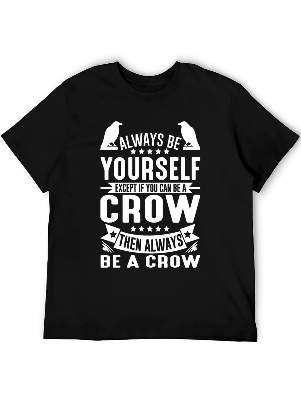 Always Be Yourself Crow Graphic T-Shirt