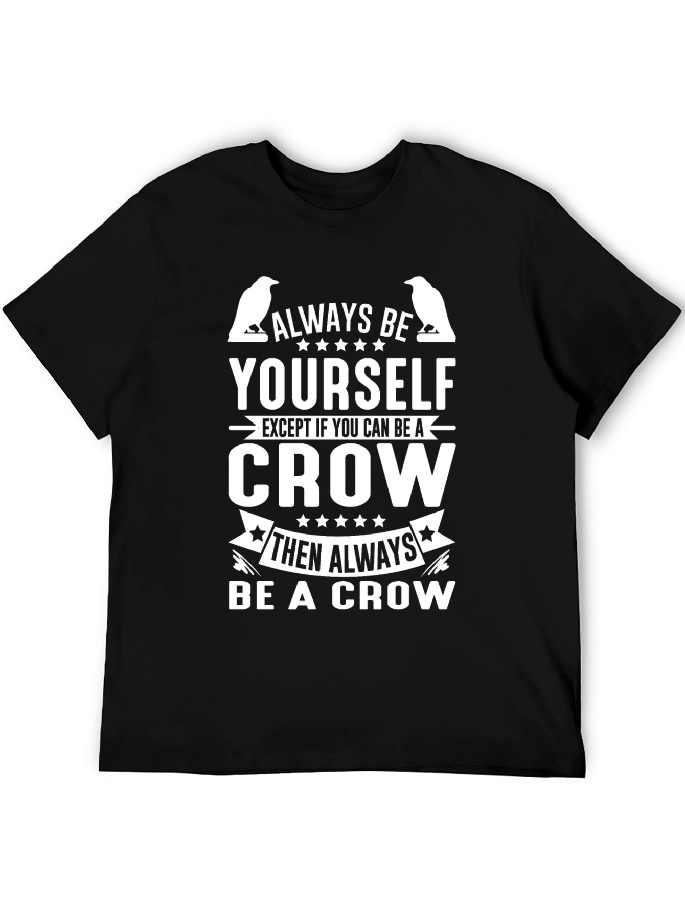Always Be Yourself Crow Graphic T-Shirt