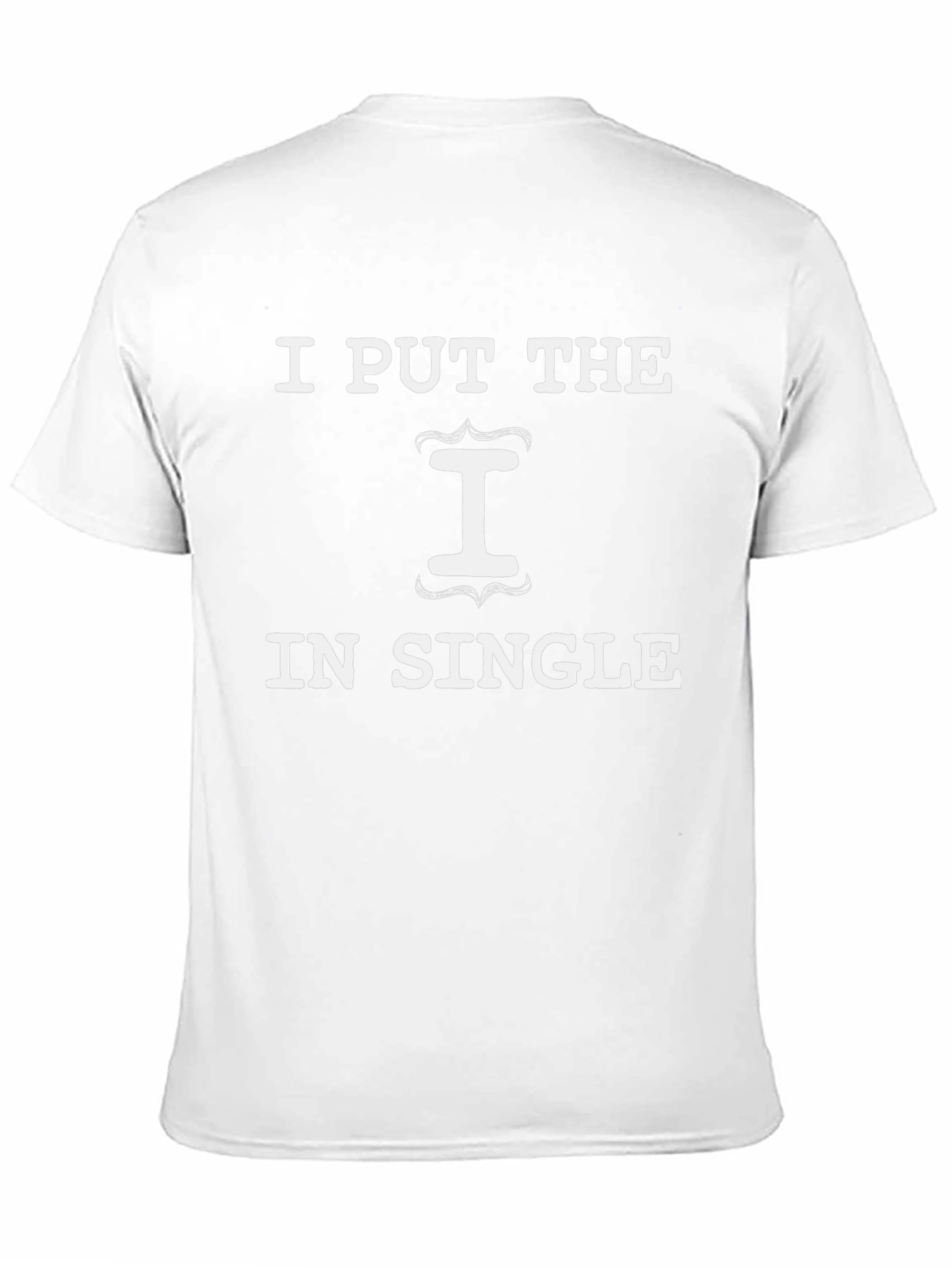 I Put The I In Single Graphic T-Shirt