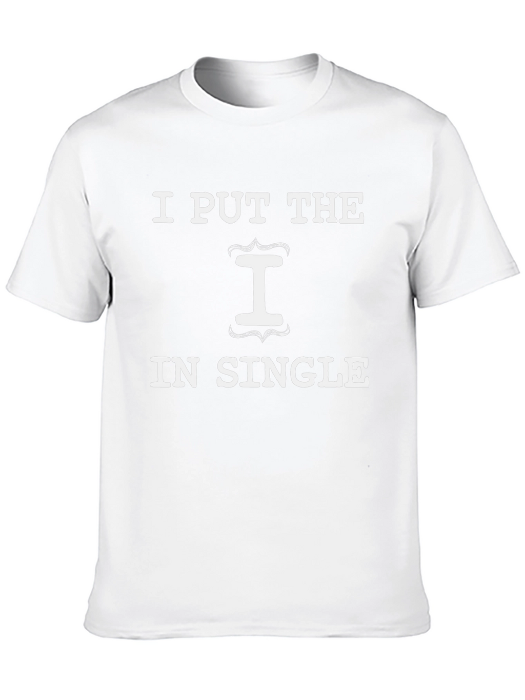 I Put The I In Single Graphic T-Shirt