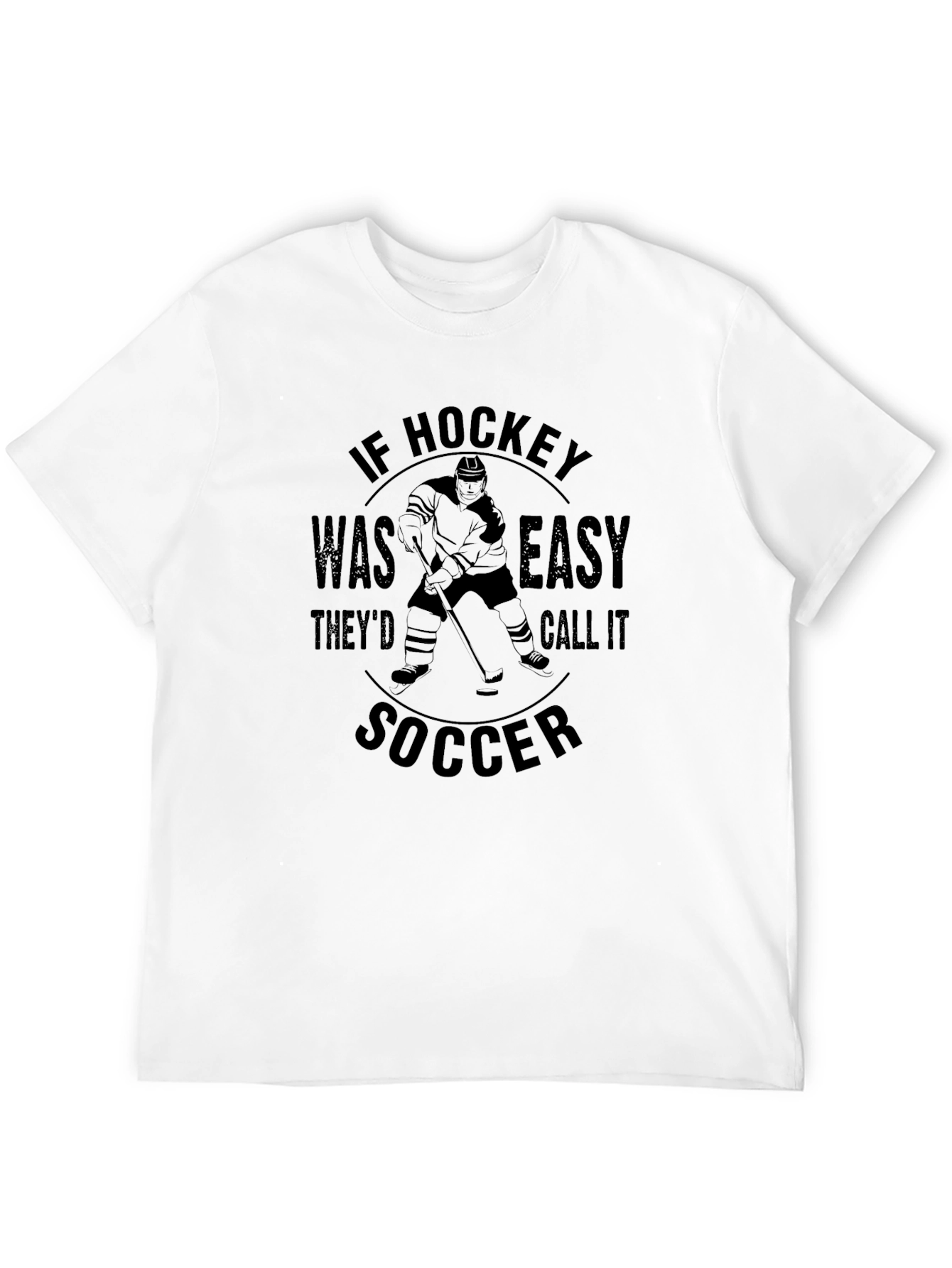 Funny Hockey T-Shirt - If Hockey Was Easy