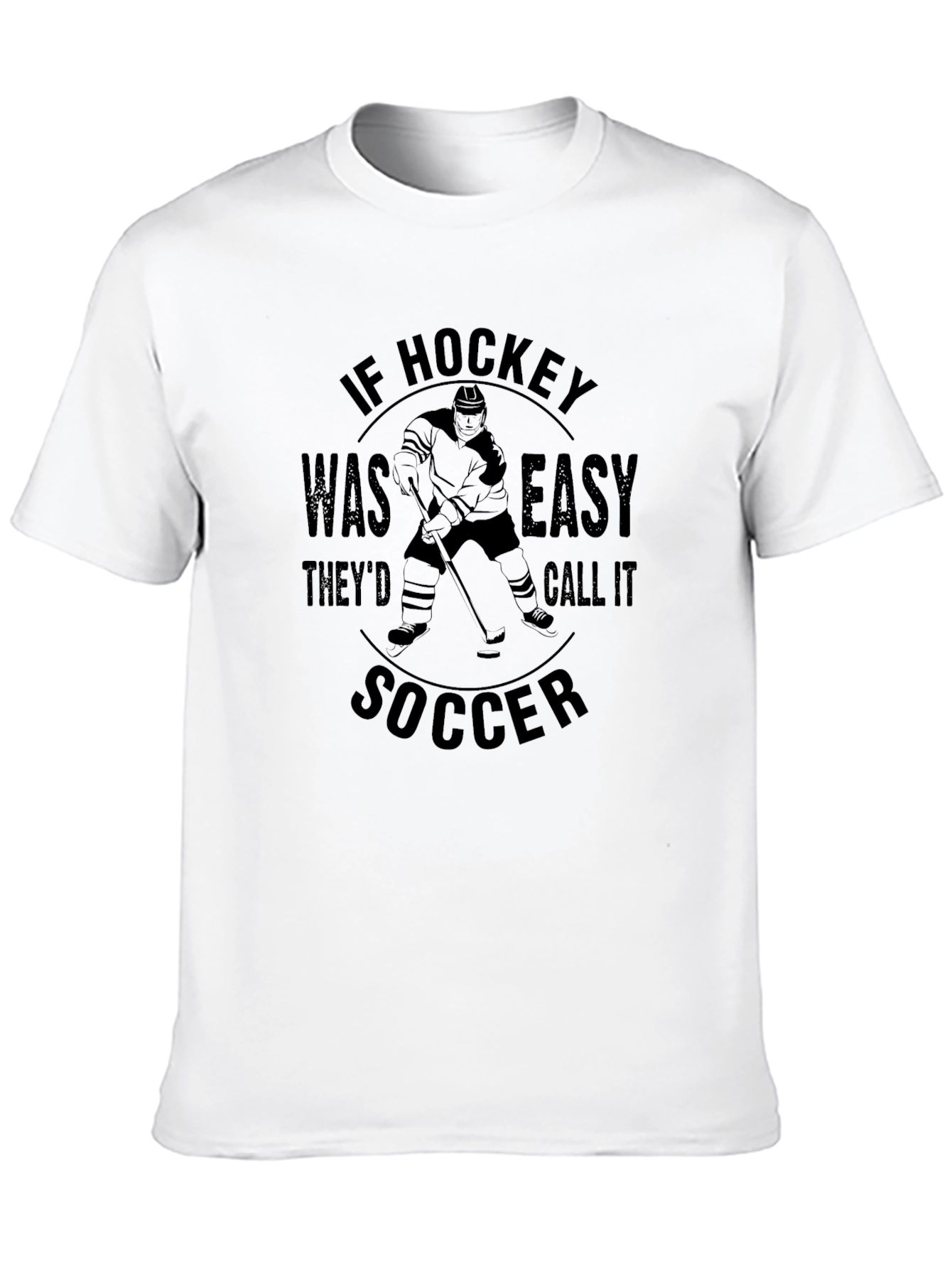 Funny Hockey T-Shirt - If Hockey Was Easy