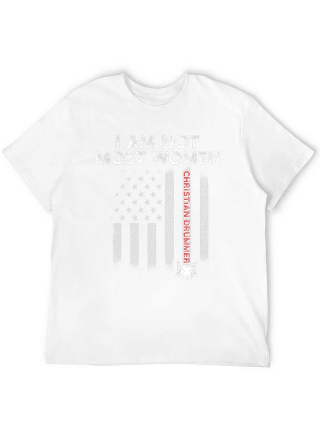 I Am Not Most Women Christian Drummer T-Shirt