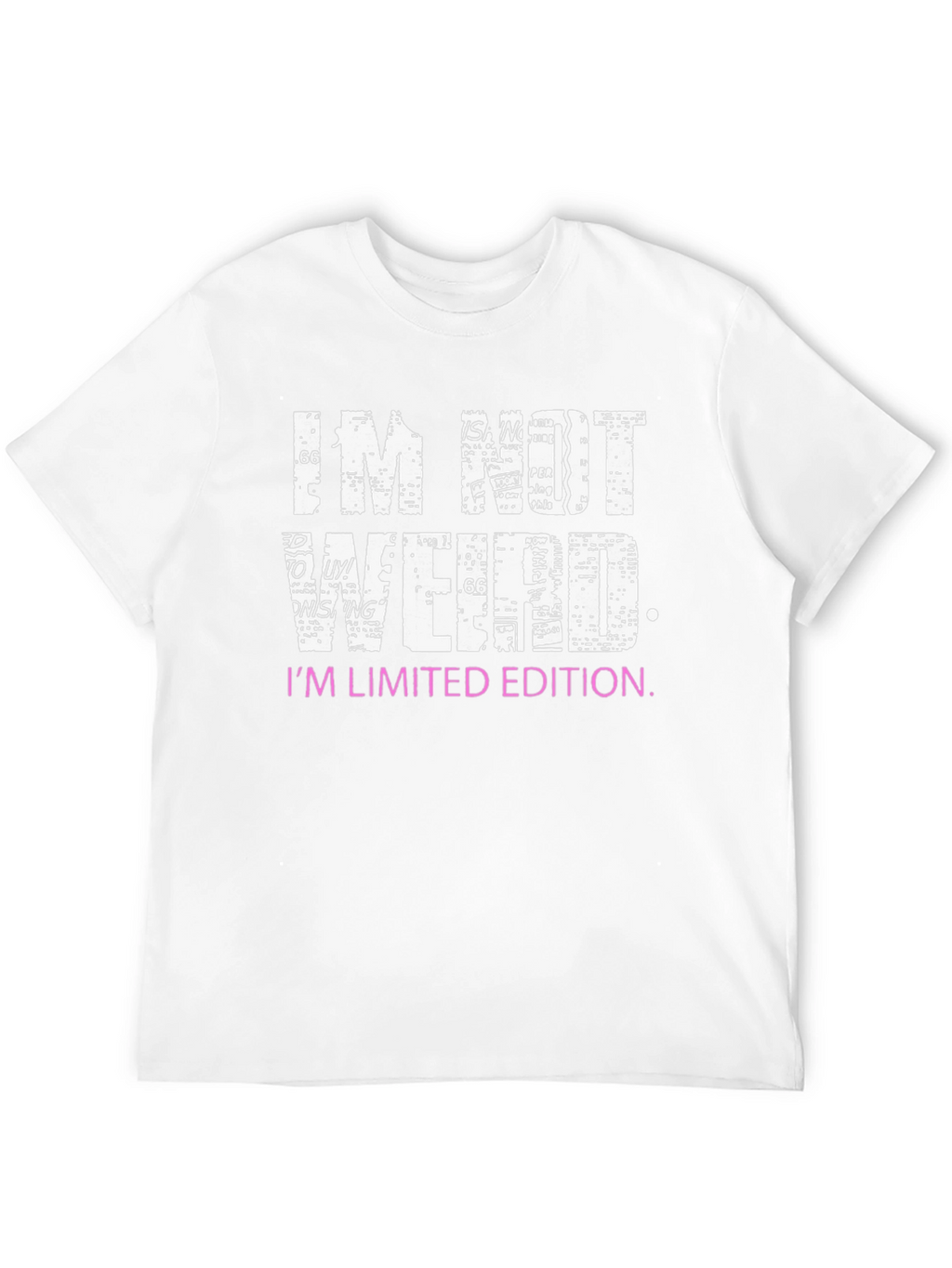 Im Not Weird T-Shirt - Limited Edition Graphic Tee