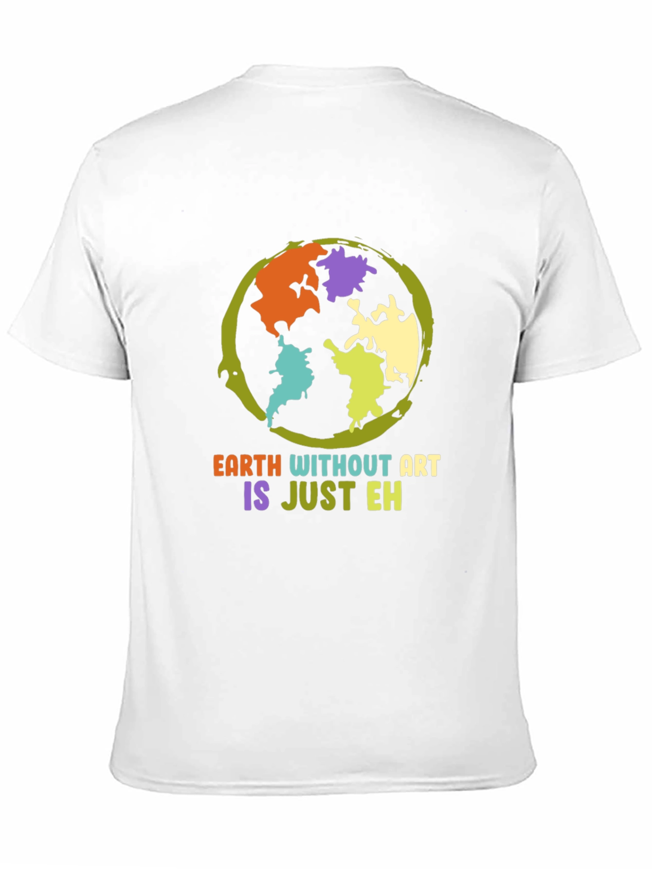 Earth Without Art T-Shirt - Artistic Statement
