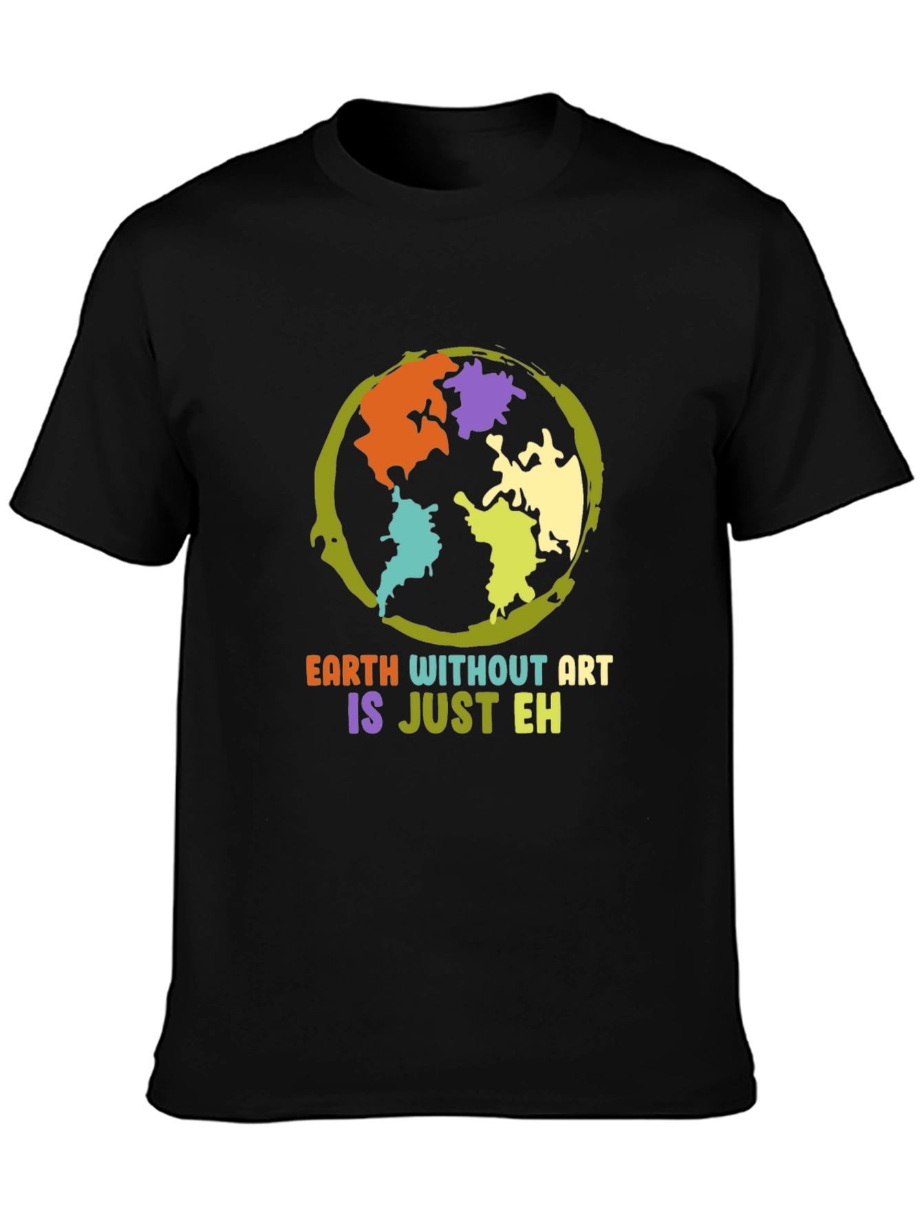 Earth Without Art T-Shirt - Artistic Statement
