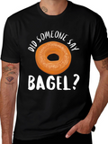 Did Someone Say Bagel? Graphic T-Shirt