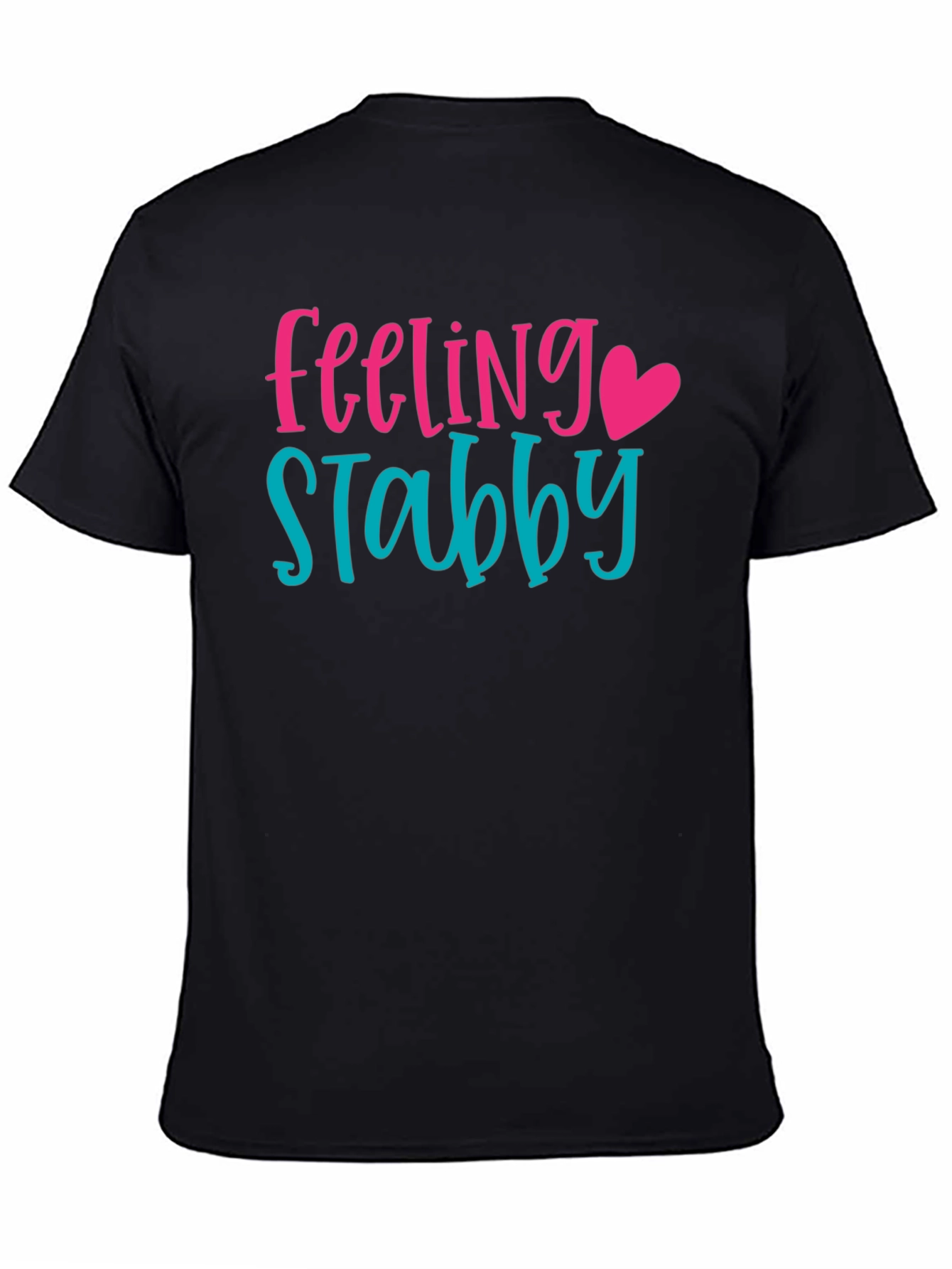 Feeling Stabby T-Shirt - Sarcastic Graphic Tee