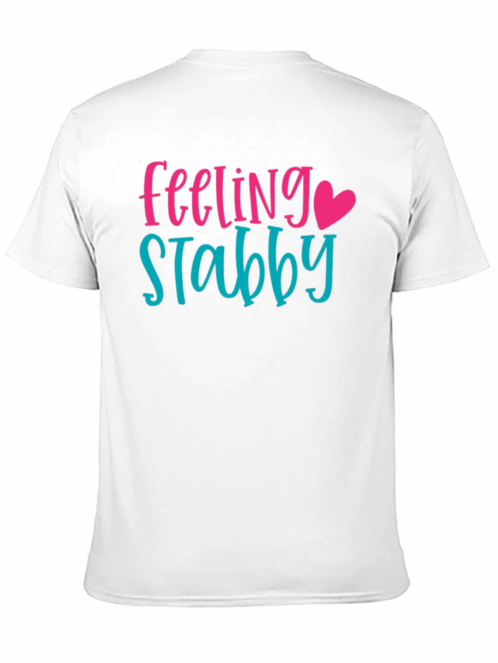 Feeling Stabby T-Shirt - Sarcastic Graphic Tee