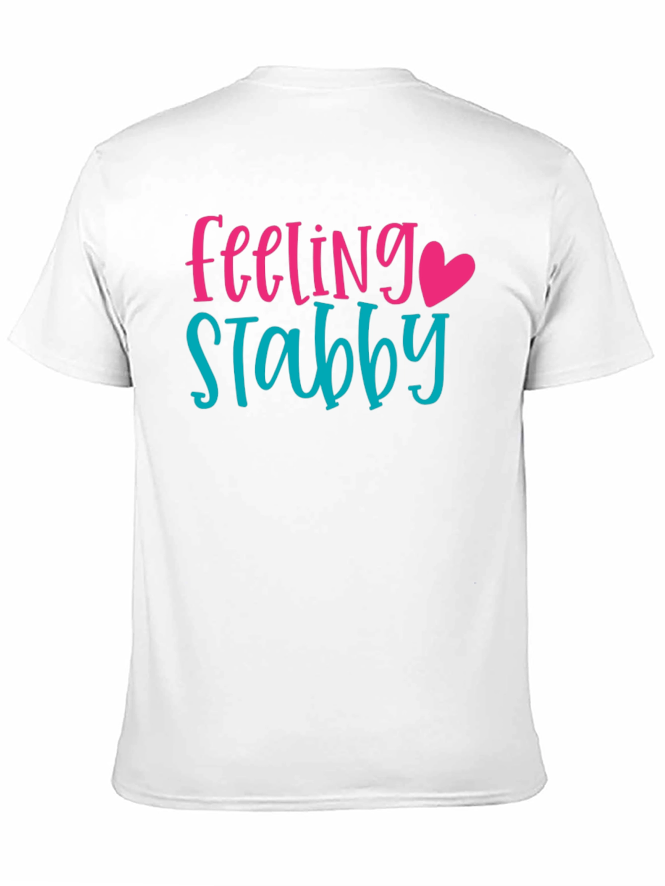 Feeling Stabby T-Shirt - Sarcastic Graphic Tee