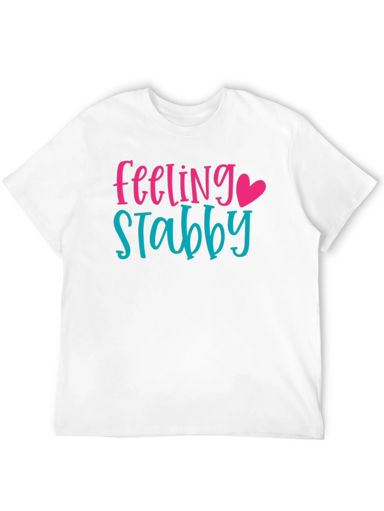 Feeling Stabby T-Shirt - Sarcastic Graphic Tee