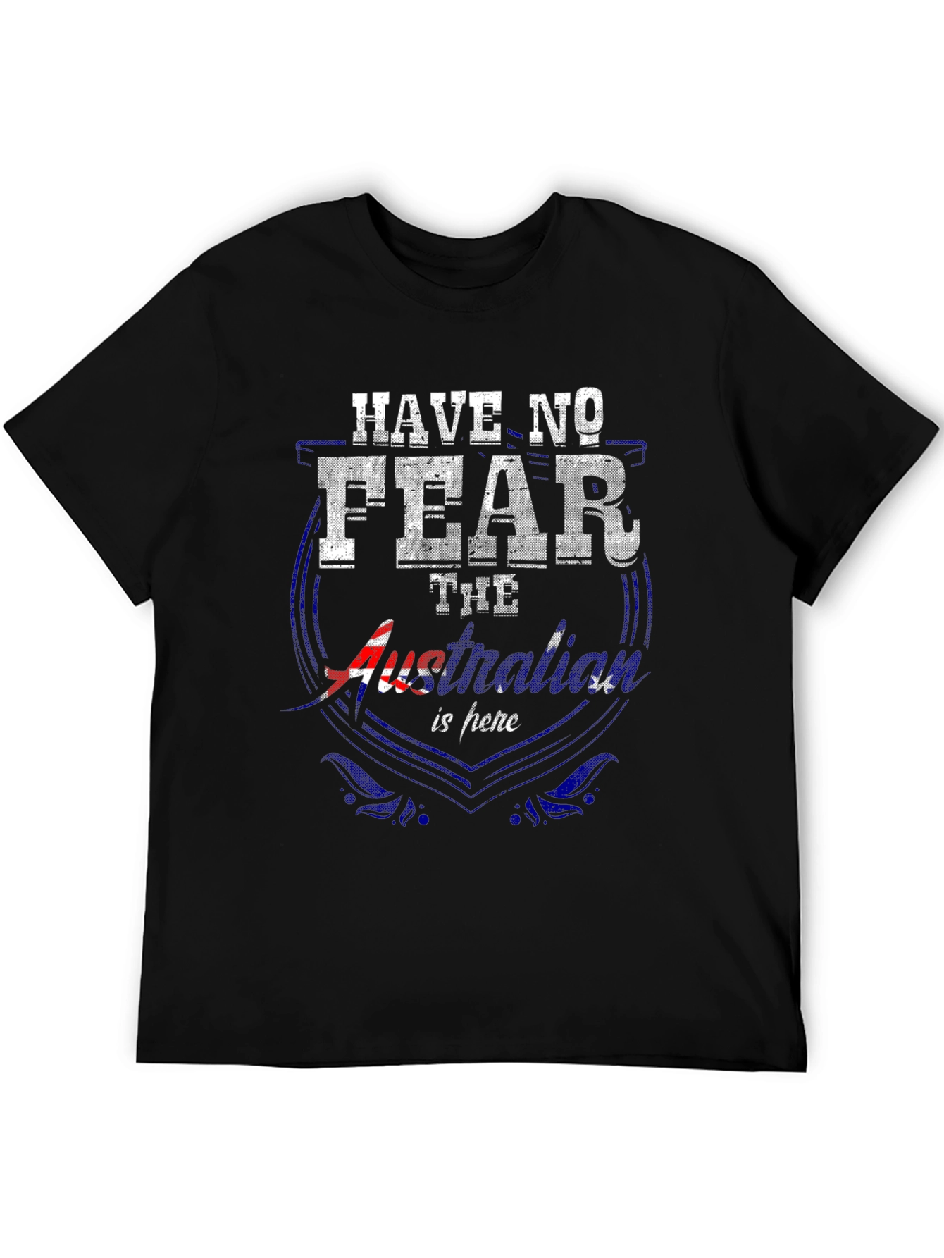 Have No Fear Australia Is Here T-Shirt