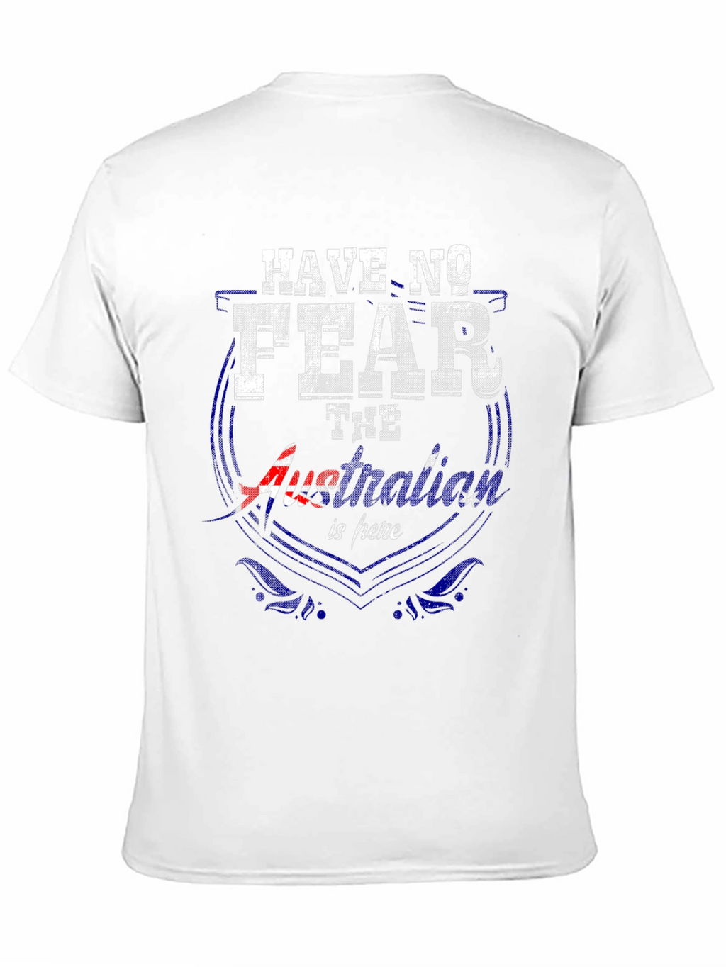 Have No Fear Australia Is Here T-Shirt