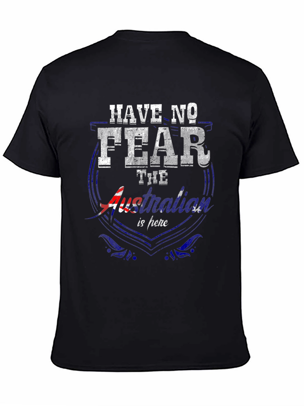 Have No Fear Australia Is Here T-Shirt